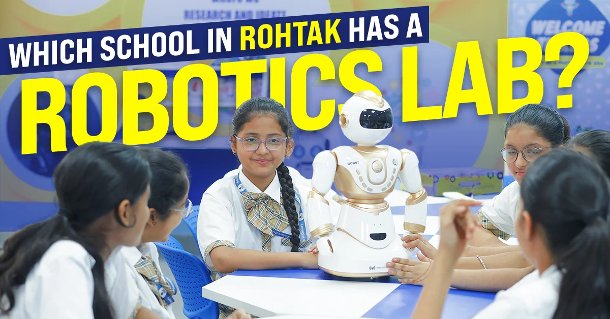 Which School in Rohtak Has a Robotics Lab?